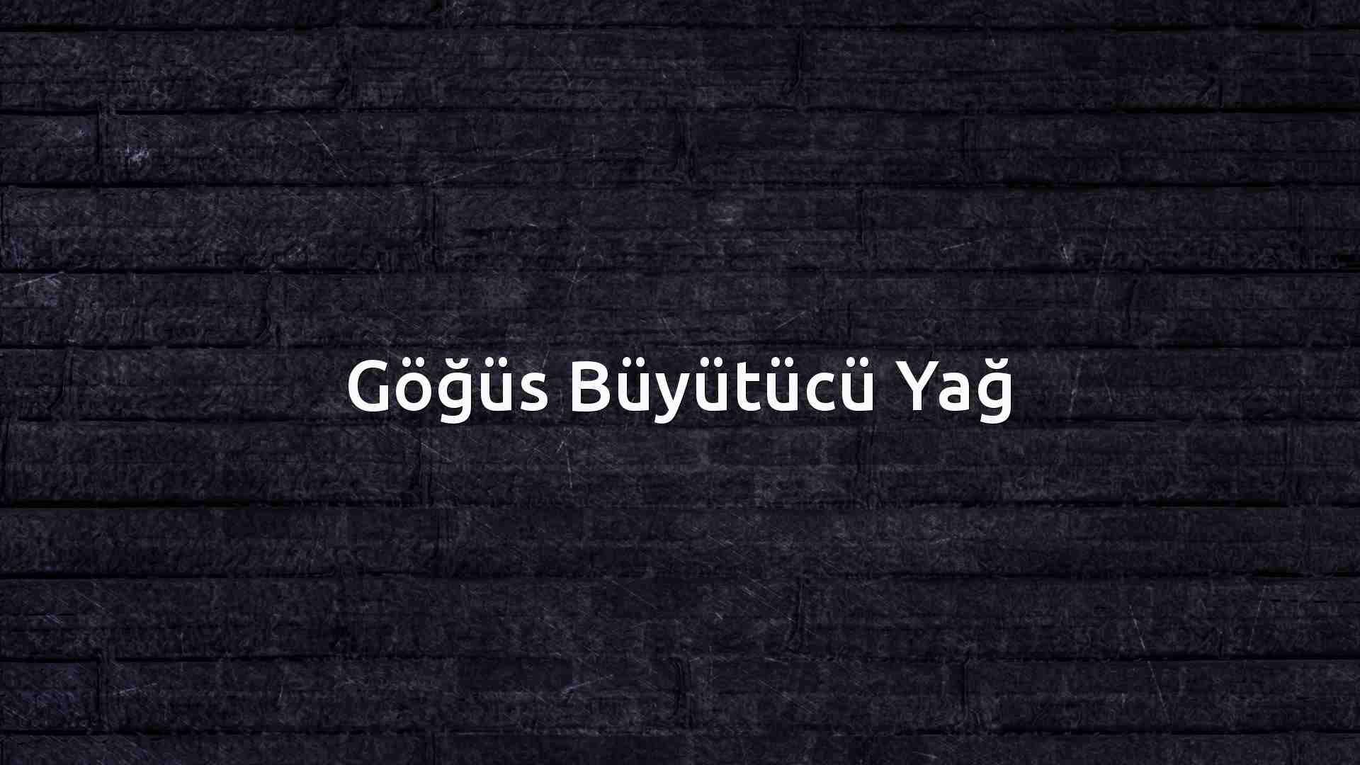 Göğüs Büyütücü Yağlar Göğüs Büyütücü Yağlar