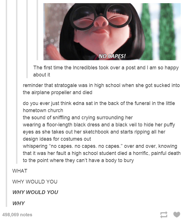 NO CAPES! The first time the Incredibles took over a post and am so about it happy reminder that stratogale was in high school Disney Pixar, Disney Facts, Disney Memes, Disney Marvel, Disney And Dreamworks, Disney Animation, Disney Love, Disney Magic, Disney Stuff