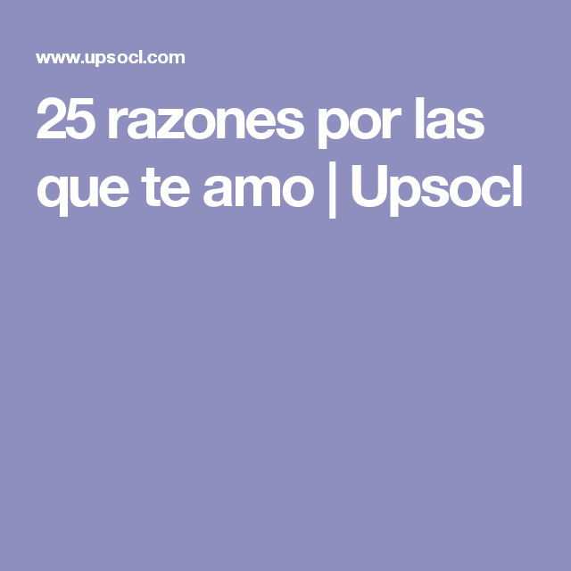 25 Razones Por Las Que Te Amo Razones Por Las Que Te Amo Amo A Mi Novio Razones Por Las Que Te Quiero