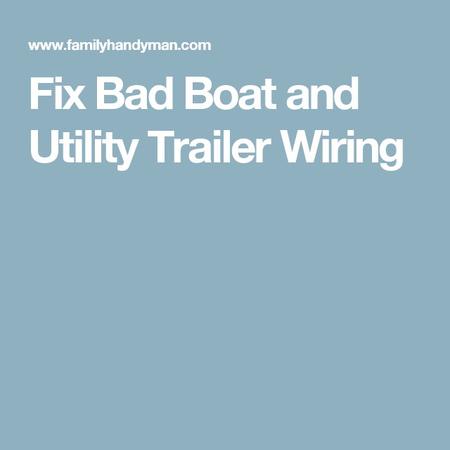 Fix Bad Boat And Utility Trailer Wiring Utility Trailer Trailer Light Wiring Trailer