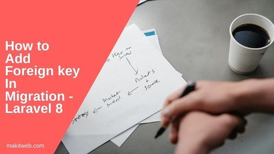 How to add Foreign key in Migration - Laravel