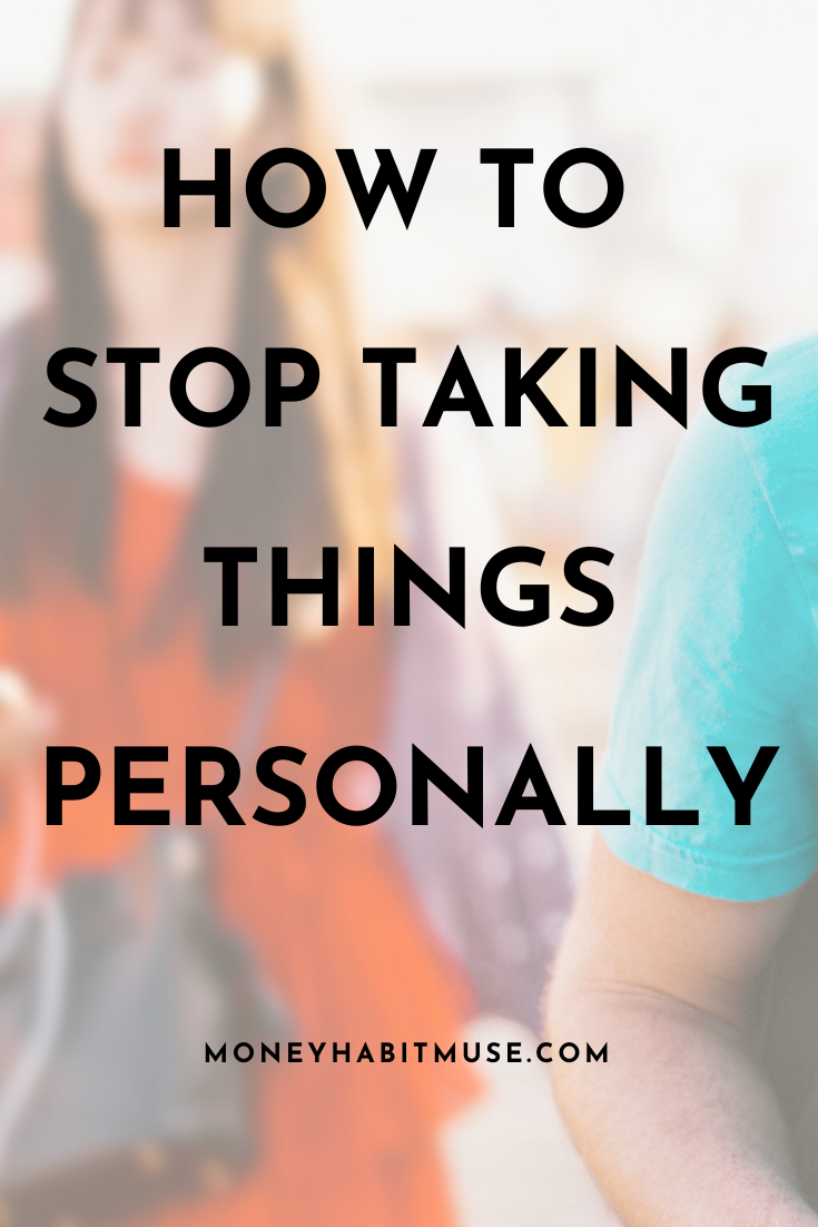 How To Stop Taking Things Personally How To Stop Taking Things Personally | Change your life quotes, How are