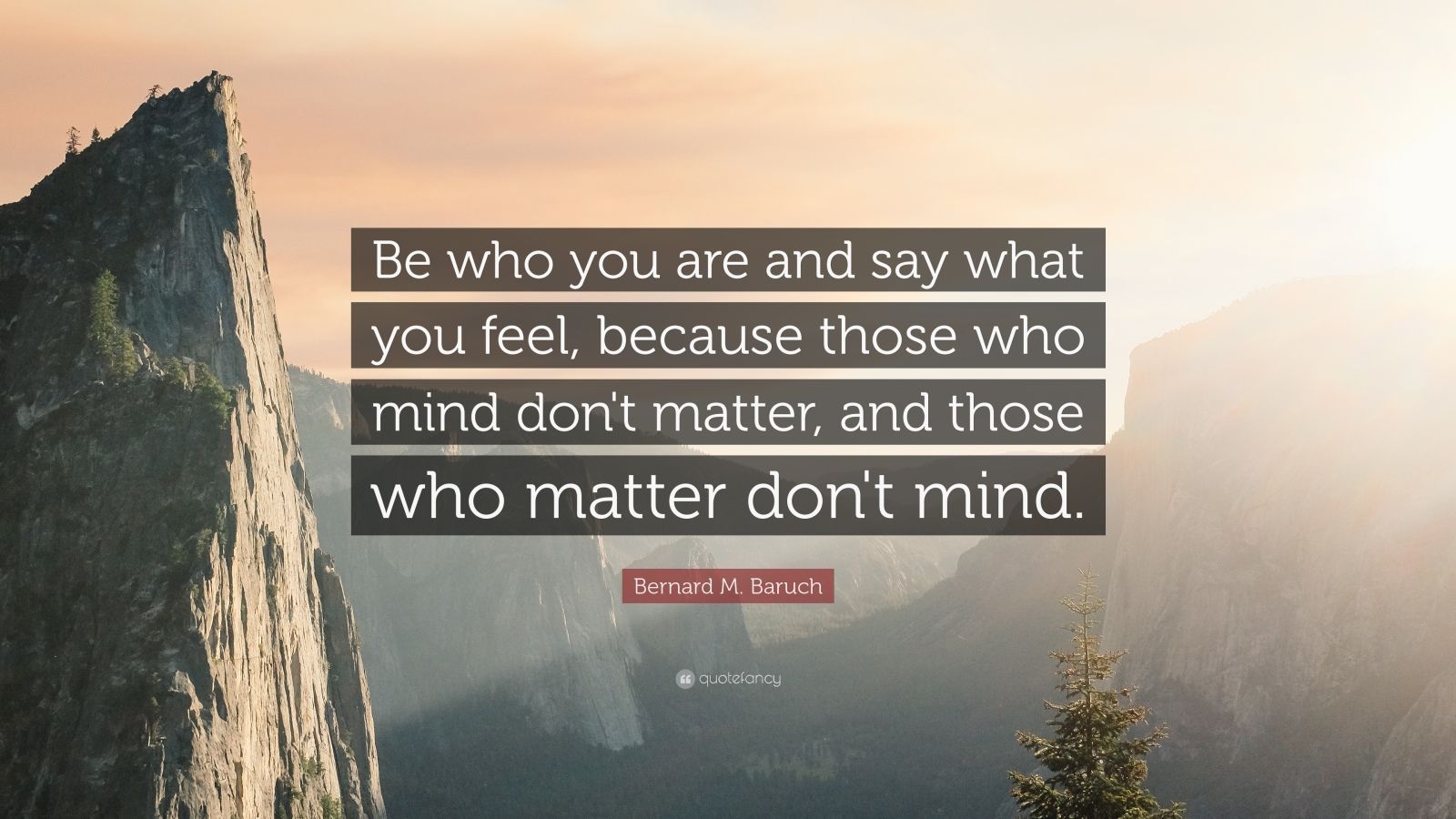 Life Quotes: “Be who you are and say what you feel, because those