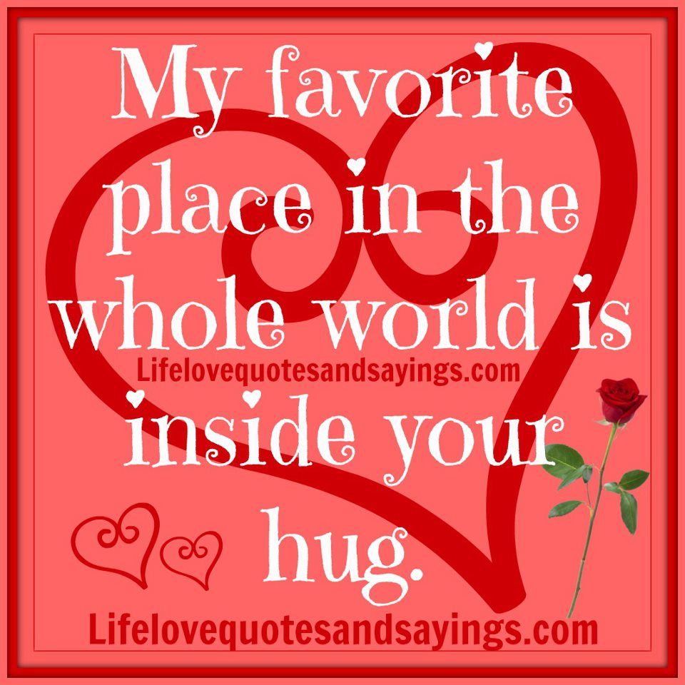 Inside Your Hug Is My Favorite Place In The Whole World Inside Your Hug Is My Favorite Place In The Whole World