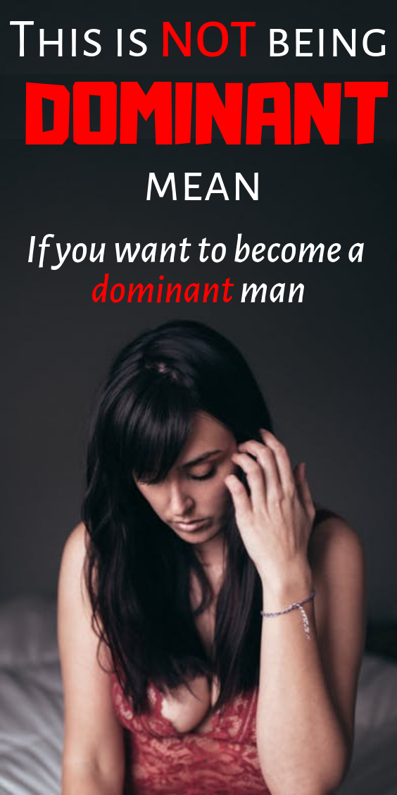 How to dominate everything ( including women )? Dominant man, How to