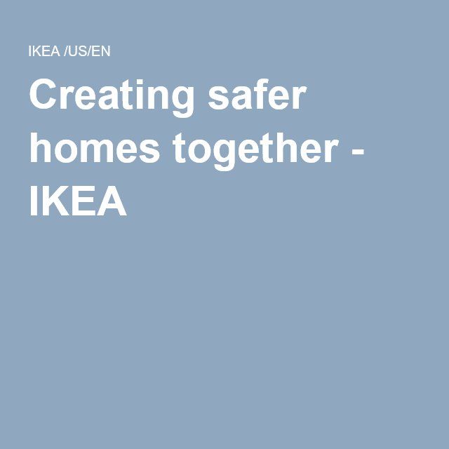 Creating Safer Homes Together Ikea Make Home Safe For Children Creating Safer Homes Together Ikea Home Safes Create Children