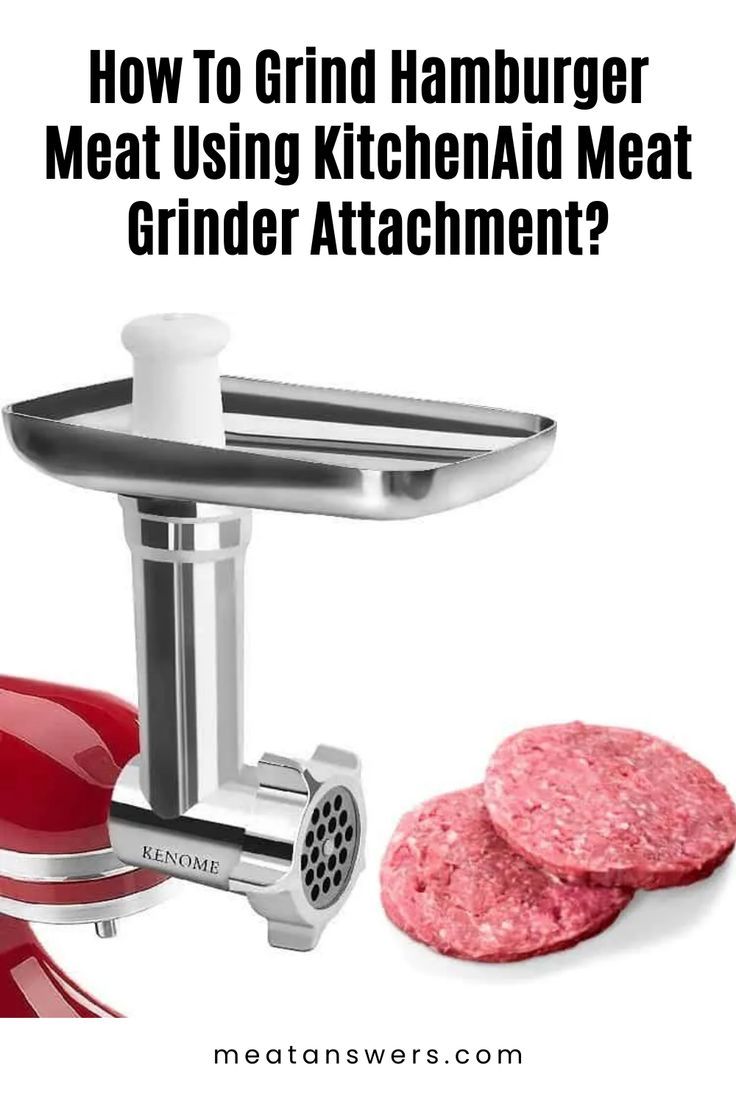 How To Grind Hamburger Meat Using KitchenAid Meat Grinder Attachment?