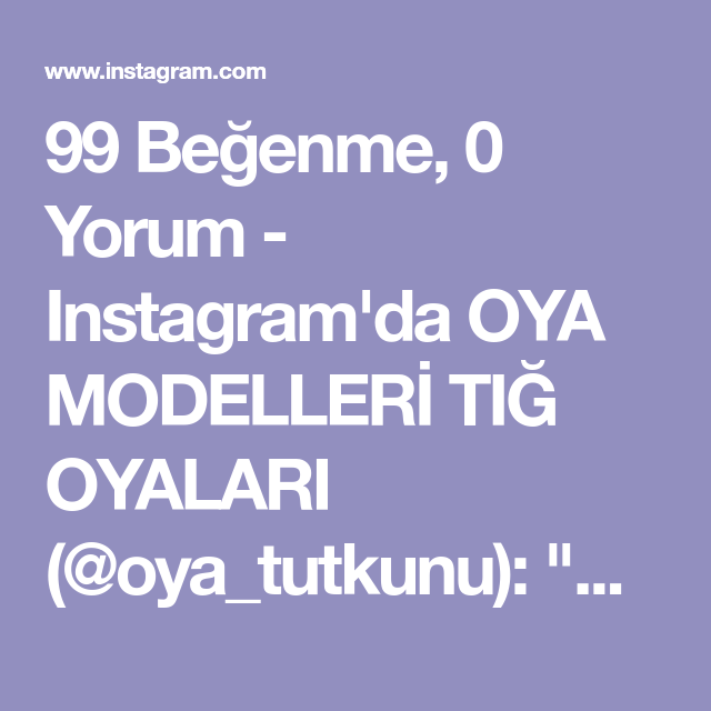 99 Begenme 0 Yorum Instagram Da Oya Modelleri Tig Oyalari Oya Tutkunu Hayirli Geceler Binnazin El Emekleri Cam Oyasi Modeli Ellerinize Saglik