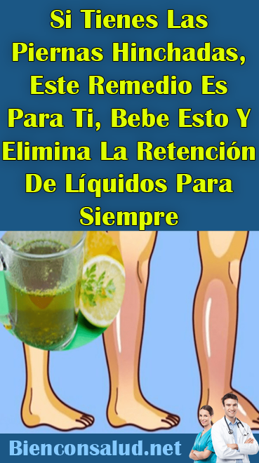 Retencion piernas para es liquidos las en de que bueno la