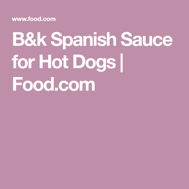 Spanish Hot Dog Sauce Recipe Sauce Recipes Cooking Recipes Hot Dog spanish-hot-dog-sauce-recipe-sauce-recipes-cooking-recipes-hot-dog