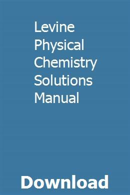 levine physical chemistry 5th solutions manual levine physical chemistry 5th solutions manual