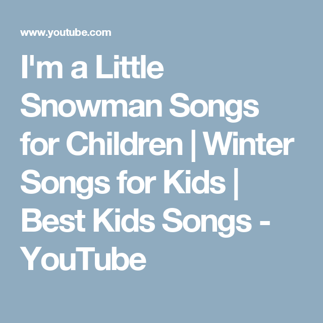 Download I M A Little Snowman Songs For Children Winter Songs For Kids Best Kids Songs Youtube Winter Songs For Kids Winter Songs Kids Songs