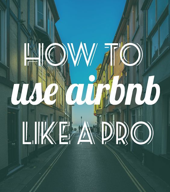 How to Use Airbnb Like A Pro