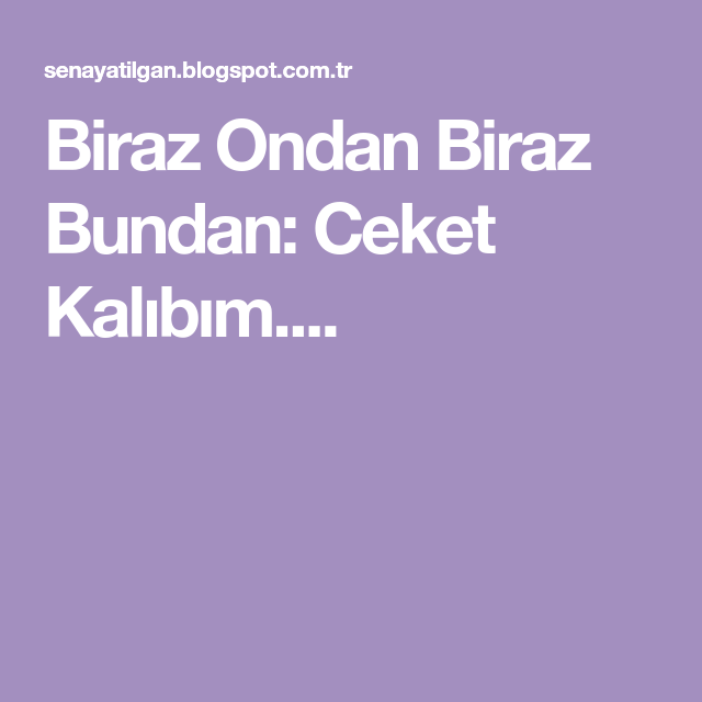 Biraz Ondan Biraz Bundan Ceket Kalibim Kendin Yap Dikis Biraz Ondan Biraz Bundan Ceket Kalibim Kendin Yap Dikis