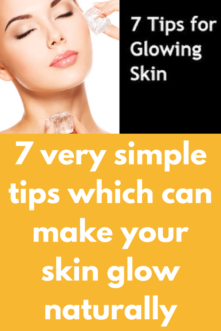 8 very simple tips which can make your skin glow naturally Tip 8