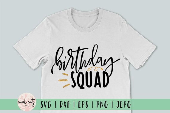 Download Birthday Squad Svg, Best Friend Gift Svg, Birthday Shirt ...
