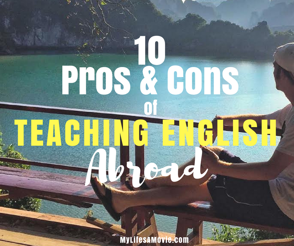 10 Pros and Cons of Teaching English Abroad My Life's a Movie