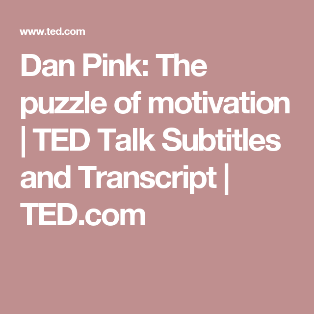 Dan pink the puzzle of motivation transcript