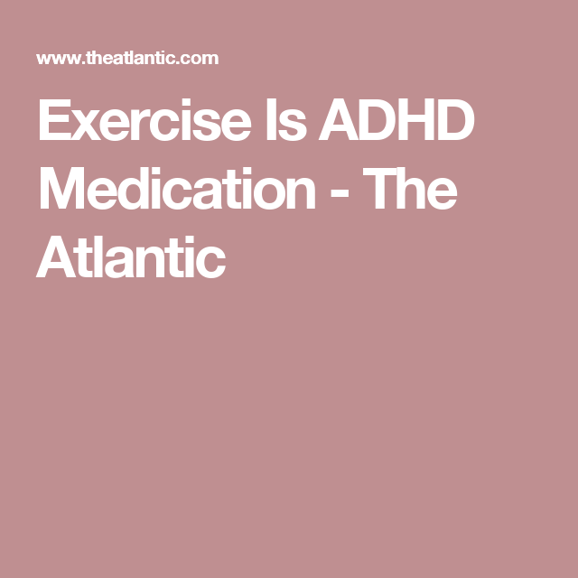 Exercise Is Adhd Medication >> Exercise Is Adhd Medication Adhd Adhd Medication Adhd Adhd Exercise Is Adhd Medication >> Exercise Is Adhd Medication Adhd Adhd Medication Adhd Adhd