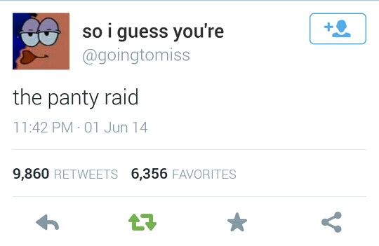 I Guess You're Gonna Miss The Panty Raid So, I guess you're going to miss... The panty raid. #spongebob | Me too