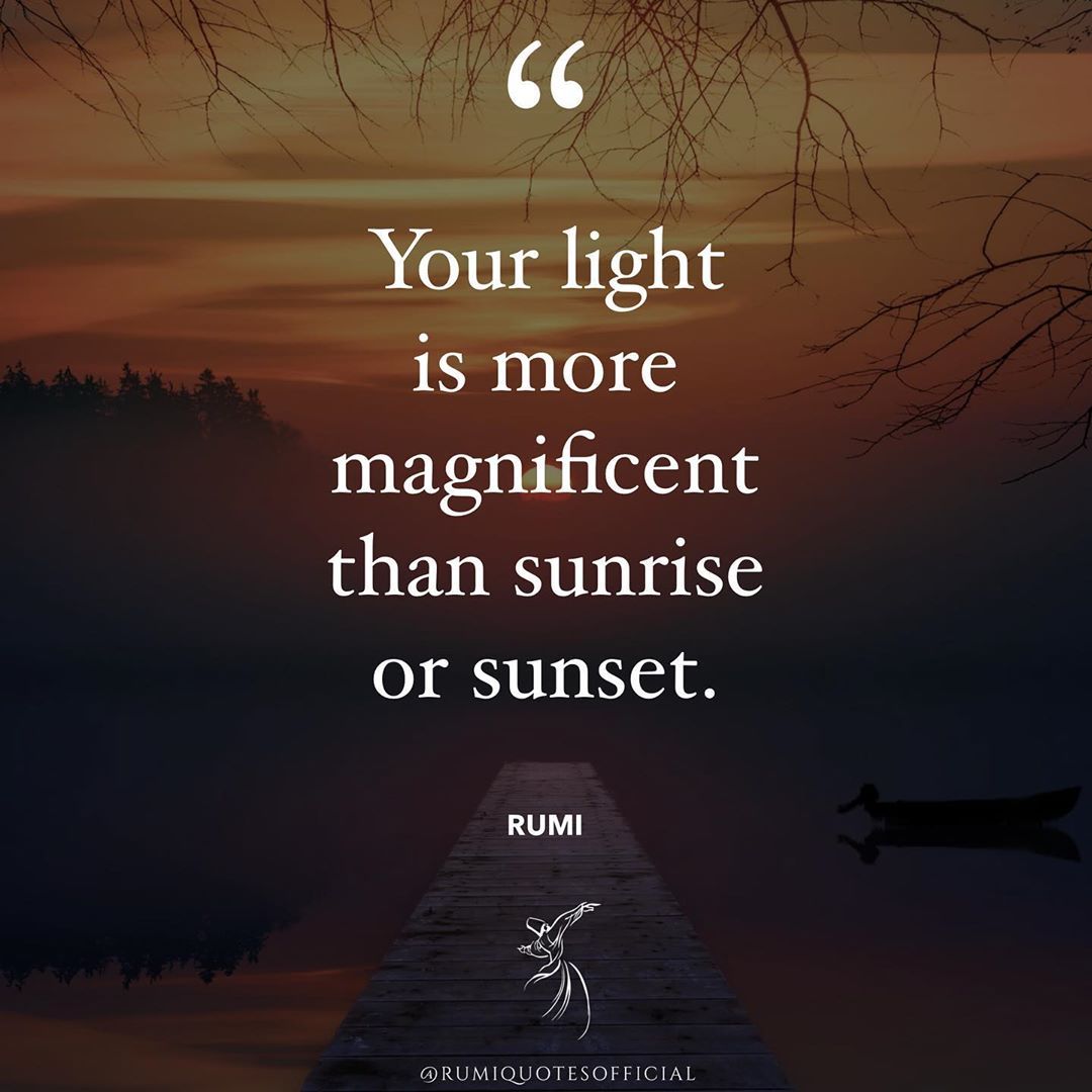 Rumi Quotes Official on Instagram: “Your light is more magnificent than