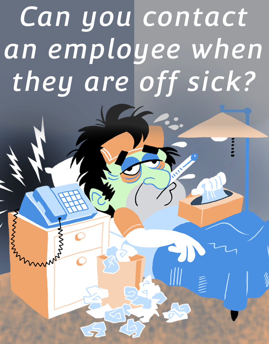 Can You Contact An Employee When They Are Off Sick The People HR Can You Contact An Employee When They Are Off Sick The People HR