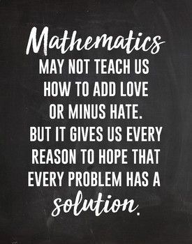 Mathematics may not teach us how to add love or minus hate. But it gives us every reason to hope that every problem has a solution Quotes Thoughts, True Quotes, Words Quotes, Funny Quotes, Life Thoughts, Wisdom Quotes, Sayings, Inspirational Math Quotes, Meaningful Quotes