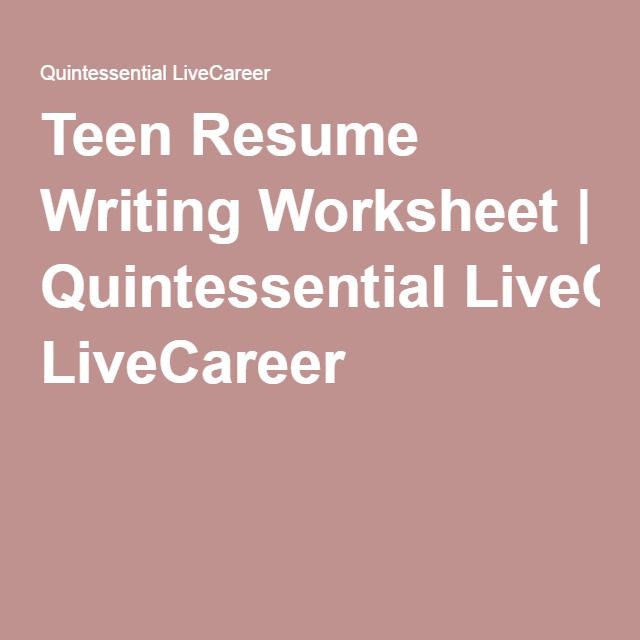 Teen Resume Writing Worksheet Quintessential LiveCareer Self