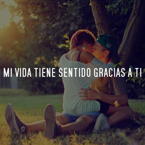 Mi Vida Tiene Sentido Gracias A Ti Frasesdeamor Amor Ingles Amor Gracioso Imagen Romantica De Amor