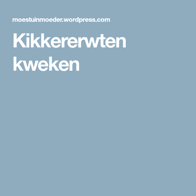 Kikkererwten kweken