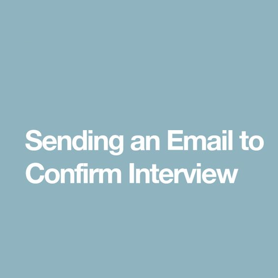a template to write your letter and advice for confirming an confirming an interview