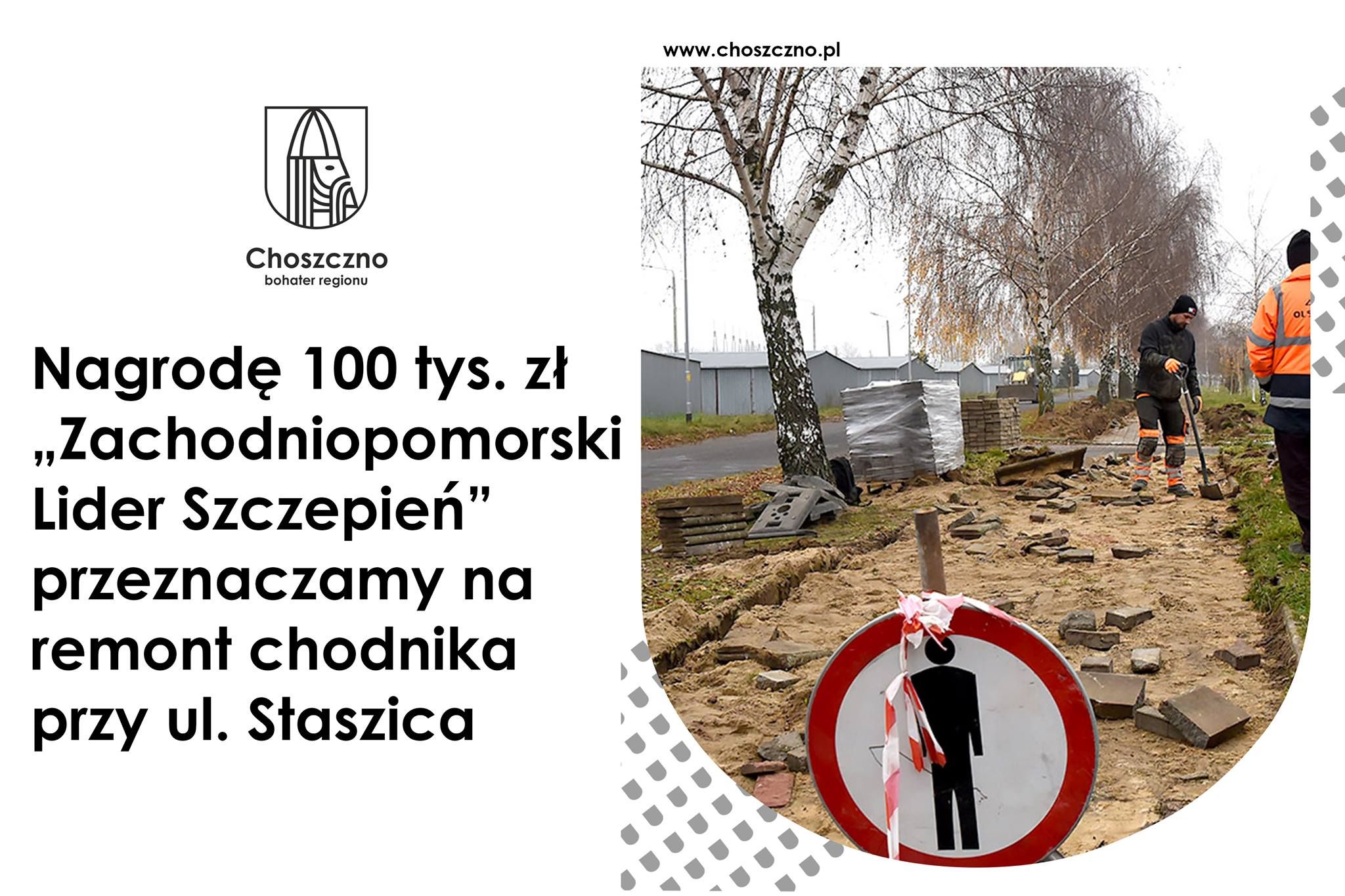 Świnoujście w sieci - Twoje pierwsze źródło informacji Wczoraj w Urzędzie Marszałkowskim odebraliśmy voucher na 100 tys. zł, który otrzymaliśmy za zajęcie pierwszego miejsca w konkursie „Zachodniopomorski Lider Szczepień”. Już teraz mogę poinformować, że całą kwotę przeznaczymy na dokończenie remontu chodnika przy ul. Staszica. – napisał burmistrz na portalu społecznościowym Artykuł Choszczno – 100.000 na remont chodnika pochodzi z serwisu Świnoujście w sieci www.eswinoujscie.pl.