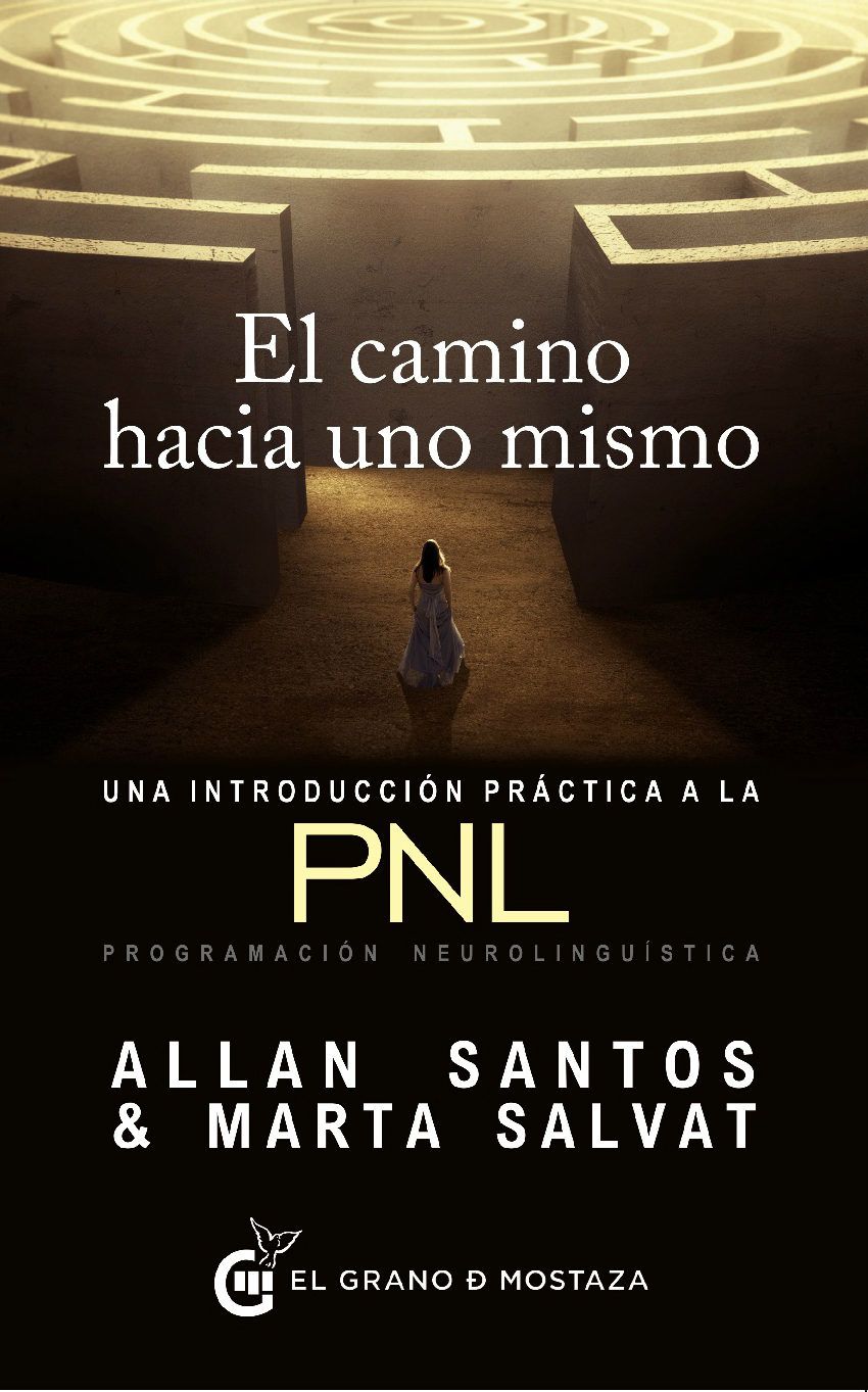 El Camino Hacia Uno Mismo Una Introduccion Practica A La Pnl Allan Santos Marta Salvat 9788494484742 Libros Para Leer Libros De Psicología Cambiar De Vida