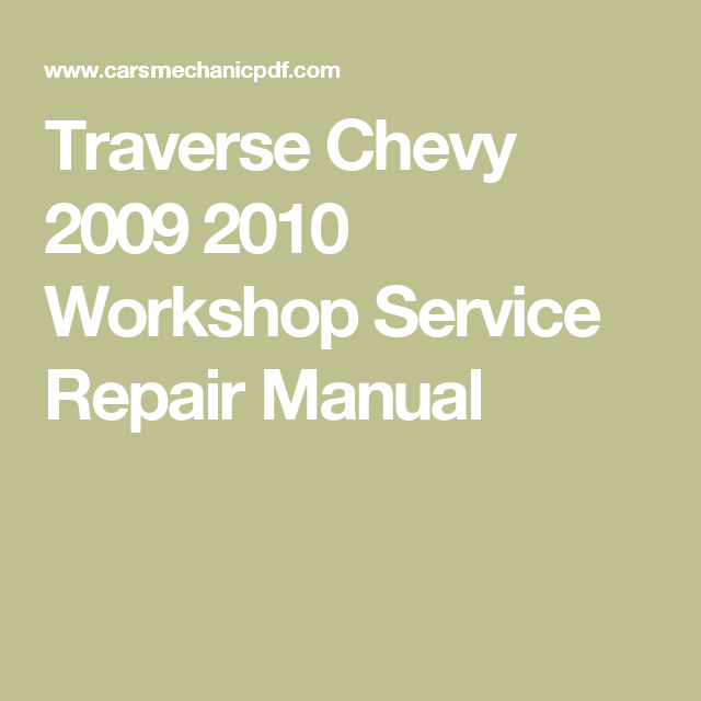 Traverse Chevy 2009 2010 Workshop Service Repair Manual | Repair