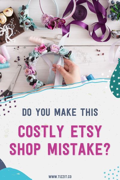 Etsy shop tips - do you make this Etsy mistake that's costing you sales?