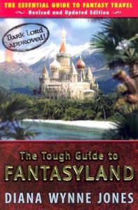 The Tough Guide To Fantasyland by Diana Wynne Jones The Tough Guide To Fantasyland by Diana Wynne Jones
