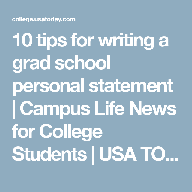 Tips For Writing A Grad School Personal Statement Statement Of Tips For Writing A Grad School Personal Statement Campus Life News For College Students Usa Today College