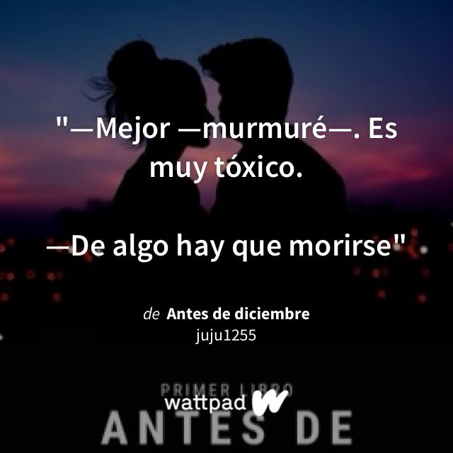 "—Mejor —murmuré—. Es muy tóxico. —De algo hay que morirse" - de Antes de diciembre (en Wattpad) https://www.wattpad.com/728275913?utm_source=ios&utm_medium=pinterest&utm_content=share_quote&wp_page=quote&wp_uname=DannaGiselleMacin&wp_originator=UTU4wOdAZOtDz14g6%2BZOG%2BaDwIOeswJ6V9l6PVk7ztx3aBnDDJu3Z%2BlSI7xgGReAsxiZe1p0hIXA8B2hXVFqOTUIuqUZgkrtBjbvCw2Lba5p7kLnlIrjG6%2FBbAbOFacP #quote #wattpad Wattpad Books, Romance, Book Quotes, You And I, Jokes, Ads, Niall Horan, Happy, Fandom