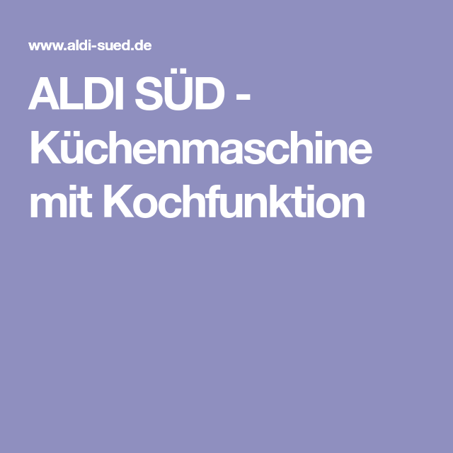 Aldi Rezepte Küchenmaschine 2021 Aldi Rezepte Küchenmaschine 2021