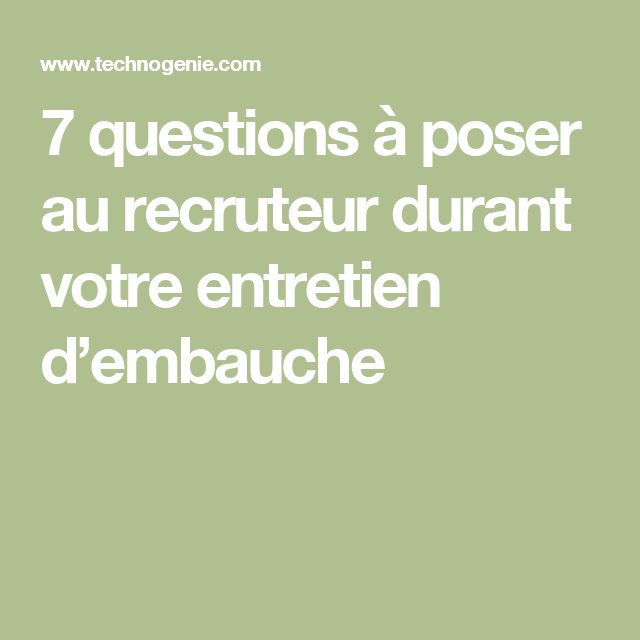7 questions à poser au recruteur durant votre entretien d’embauche