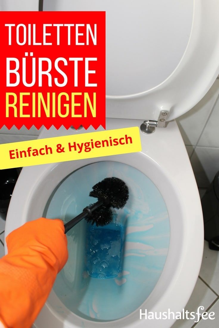 Toilettenburste Reinigen So Geht Es Richtig Mit Bildern Haushaltsfee Reinigen Haushalt