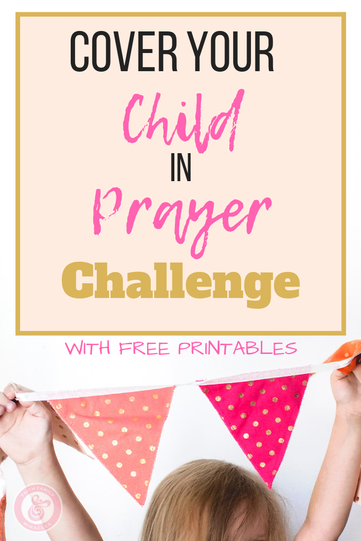 Cover Your Child In Prayer Challenge Christian Parenting Advice Raising Christian Children Prayers