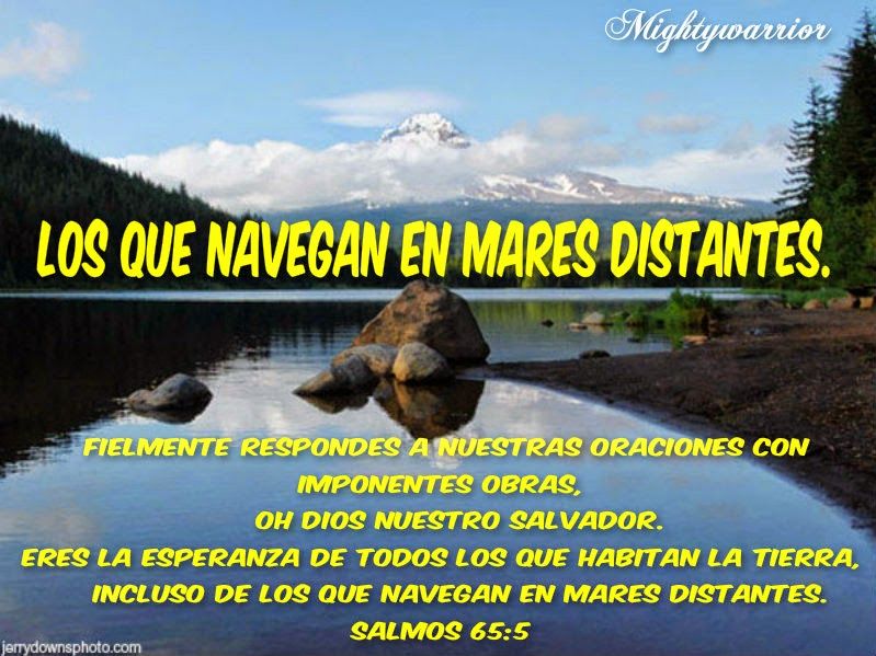 JESUS PODEROSO GUERRERO: Salmos 65:5~~~" Los que navegan en mares distantes " Triumph, Religion, Psalms, Verses, Prayers, Warriors, Messages