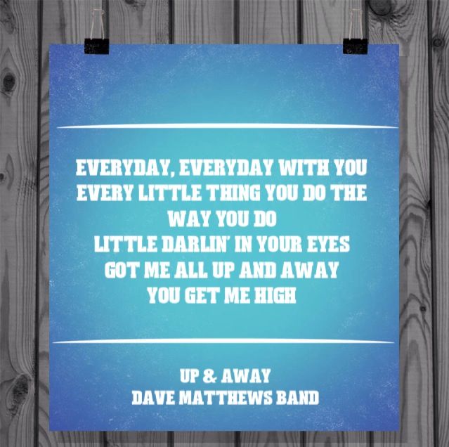 Up And Away Loooooove This Song Quote Posters Dave Matthews Quotes Up And Away Loooooove This Song Quote Posters Dave Matthews Quotes