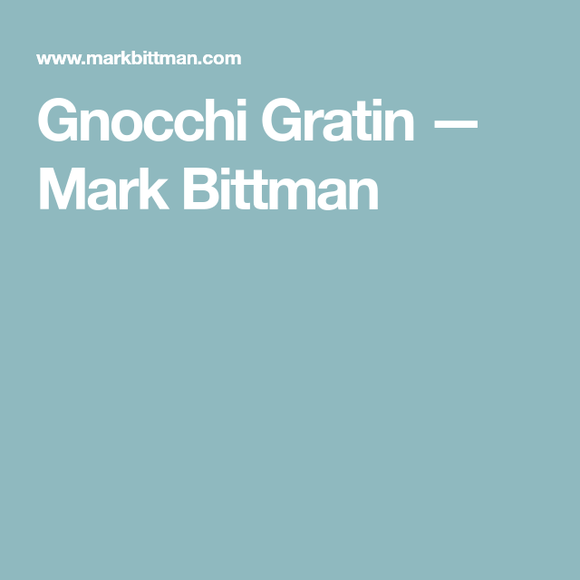 Gnocchi Gratin — Mark Bittman Gnocchi, Gratin, Mark bittman Gnocchi Gratin — Mark Bittman Gnocchi, Gratin, Mark bittman