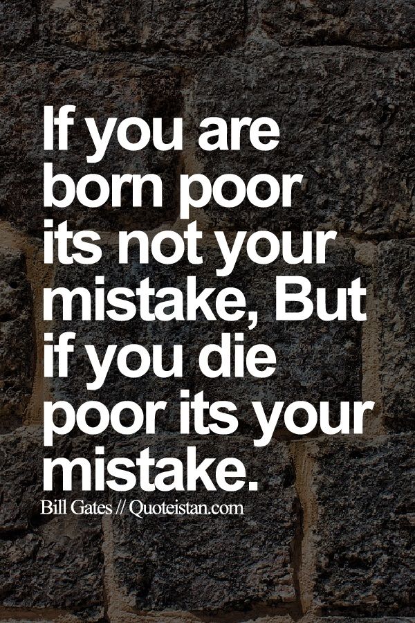 If You Are Born Poor Its Not Your mistake But If You Die Poor Its if-you-are-born-poor-its-not-your-mistake-but-if-you-die-poor-its
