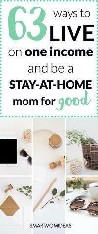 63 Ways to Live on One Income (And Be a Stay at Home Mom for Good) | Smart Mom Ideas