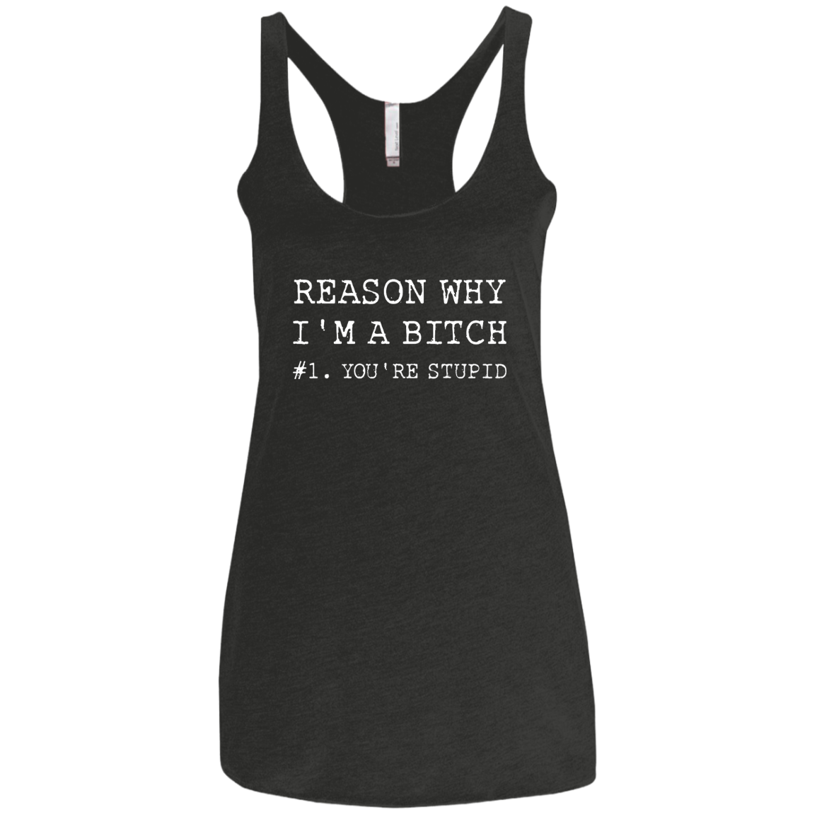 Reasons Why I m A Bitch 1 You re Stupid T shirt Tank Top Hoodiel Reasons Why I m A Bitch 1 You re Stupid T shirt Tank Top Hoodiel