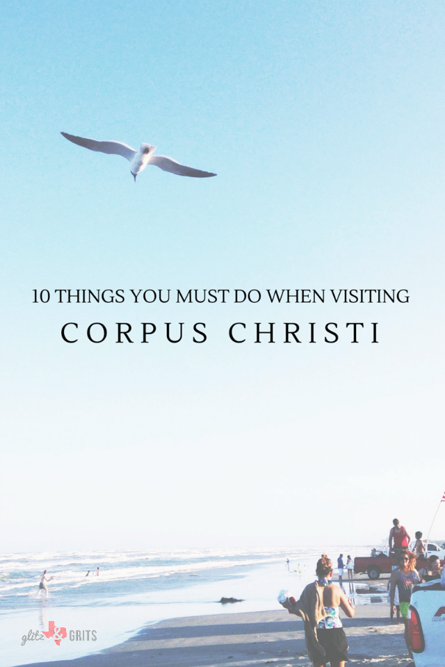Enjoy Corpus Christi Like The Locals Do Travelin Texan Bucket 10 Things You Must Do When Visitin Corpus Chrisiti Enjoy Christi Like The Locals