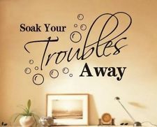 Soak your troubles away bathroom wall quote decal vinyl art sticker diy mhm01 Soak your troubles away bathroom wall quote decal vinyl art sticker diy mhm01
